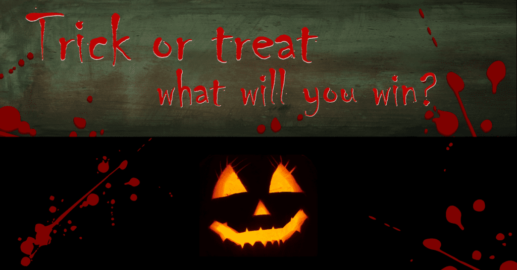 Trick or treat - what will you win this Halloween?